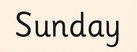 Sunday